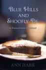 Blue Hills and Shoofly Pie in Pennsylvania Dutchland By Ann Hark Cover Image