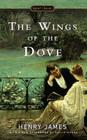 The Wings of the Dove By Henry James, Brenda Wineapple (Introduction by), Philip Horne (Afterword by) Cover Image