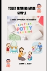 Toilet Training Made Simple: A Fast Approach for Parents Cover Image