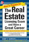 How to Prepare for and Pass the Real Estate Licensing Exam: Ace the Exam in Any State the First Time! By Henry Harrison Cover Image