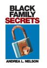 Black Family Secrets By Andrea L. Nelson Cover Image