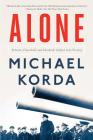 Alone: Britain, Churchill, and Dunkirk: Defeat into Victory By Michael Korda Cover Image