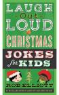 Laugh-Out-Loud Christmas Jokes for Kids: A Christmas Holiday Book for Kids (Laugh-Out-Loud Jokes for Kids) By Rob Elliott, Gearbox (Illustrator) Cover Image