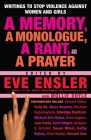A Memory, a Monologue, a Rant, and a Prayer: Writings to Stop Violence Against Women and Girls By Eve Ensler (Editor) Cover Image