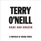 Terry O'Neil: Rare & Unseen By Terry O'Neill Cover Image