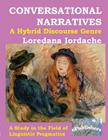 Conversational Narratives: A Hybrid Discourse Genre: A Study in the Field of Linguistic Pragmatics By Loredana Iordache Cover Image