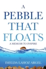 A Pebble That Floats: A Memoir to Inspire Cover Image