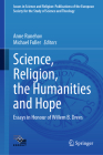 Science, Religion, the Humanities and Hope: Essays in Honour of Willem B. Drees (Issues in Science and Religion: Publications of the European #8) By Anne Runehov (Editor), Michael Fuller (Editor) Cover Image
