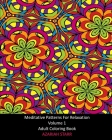 Meditative Patterns For Relaxation Volume 1: Adult Coloring Book Cover Image