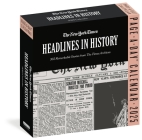 The New York Times Headlines in History Page-A-Day® Calendar 2025: 365 Remarkable Stories from The Times Archives By The New York Times, Workman Calendars Cover Image