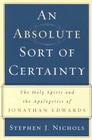 An Absolute Sort of Certainty: The Holy Spirit and the Apologetics of Jonathan Edwards Cover Image