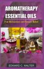 Aromatherapy and Essential Oils for Relaxation and Stress Relief Cover Image