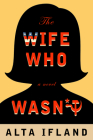 The Wife Who Wasn't By Alta Ifland Cover Image