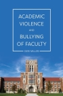 Academic Violence and Bullying of Faculty By Geri Miller Cover Image