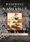 Baseball in Nashville (Images of Baseball) By Skip Nipper Cover Image