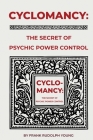 Cyclomancy: The Secret of Psychic Power Control By Frank Rudolph Young Cover Image