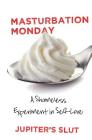 Masturbation Monday: A Shameless Experiment in Self-Love Cover Image