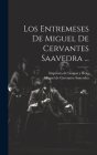 Los Entremeses De Miguel De Cervantes Saavedra ... Cover Image