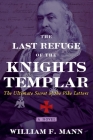 The Last Refuge of the Knights Templar: The Ultimate Secret of the Pike Letters By William F. Mann Cover Image