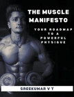 The Muscle Manifesto: Your Roadmap to a Powerful Physique Cover Image