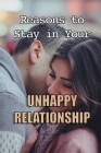 Reasons to Stay in Your Unhappy Relationship By Ali Parnian Cover Image