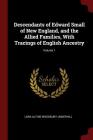 Descendants of Edward Small of New England, and the Allied Families, with Tracings of English Ancestry; Volume 1 By Lora Altine Woodbury Underhill Cover Image