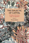 The Dialectics of Capital (Volume 1): A Study of the Inner Logic of Capitalism (Historical Materialism) By Thomas T. Sekine Cover Image
