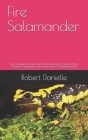 Fire Salamander: The Complete Pet Owner Guide On Everything You Need To Know About Fire Salamander Care, Feeding Your And Housing Them By Robert Danielle Cover Image