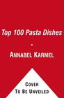 Top 100 Pasta Dishes: Easy Everyday Recipes That Children Will Love Cover Image