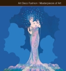 Art Deco Fashion Masterpieces of Art By Gordon Kerr Cover Image