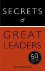 Secrets of Great Leaders: The 50 Strategies You Need to Inspire and Motivate By Carol O'Connor Cover Image