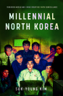 Millennial North Korea: Forbidden Media and Living Creatively with Surveillance Cover Image