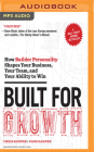 Built for Growth: How Builder Personality Shapes Your Business, Your Team, and Your Ability to Win Cover Image