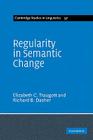 Regularity in Semantic Change (Cambridge Studies in Linguistics #97) By Elizabeth Closs Traugott, Richard B. Dasher Cover Image