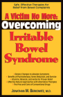 A Victim No More: Overcoming Irritable Bowel Syndrome: Safe, Effective Therapies for Relief from Bowel Complaints By Jonathan M. Berkowitz Cover Image