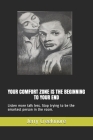 Your Comfort Zone Is the Beginning to Your End: Listen more talk less. Stop trying to be the smartest person in the room. By Jerry Creekmore Cover Image