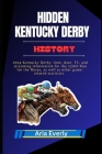 Hidden Kentucky Derby History: 2024 Kentucky Derby: time, date, TV, and streaming information for the 150th Run for the Roses, as well as other game- Cover Image
