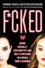 F*cked: Being Sexually Explorative and Self-Confident in a World That's Screwed By Krystyna Hutchinson, Corinne Fisher Cover Image