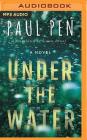 Under the Water By Paul Pen, Simon Bruni (Translator), James Daniels (Read by) Cover Image