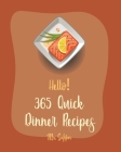Hello! 365 Quick Dinner Recipes: Best Quick Dinner Cookbook Ever For Beginners [Grilling Seafood Cookbook, Pork Chop Recipe, Ground Beef Recipes, Roas By Supper Cover Image