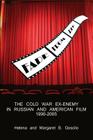 Fade from Red: The Cold-War Ex-Enemy in Russian and American Film, 1990-2005 By Helena Goscilo, Margaret B. Goscilo Cover Image
