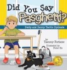 Did You Say Pasghetti? Dusty and Danny Tackle Dyslexia By Tammy Fortune, Pieter Els (Illustrator) Cover Image