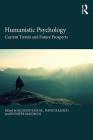 Humanistic Psychology: Current Trends and Future Prospects By Richard House (Editor), David Kalisch (Editor), Jennifer Maidman (Editor) Cover Image