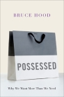 Possessed: Why We Want More Than We Need Cover Image