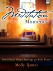 Meditation Moments: Devotional Hymn Settings for Solo Piano By Molly Ijames (Composer) Cover Image