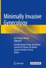 Minimally Invasive Gynecology: An Evidence Based Approach Cover Image