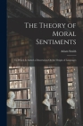 The Theory of Moral Sentiments: To Which Is Added a Dissertation On the Origin of Languages By Adam Smith Cover Image
