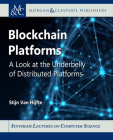 Blockchain Platforms: A Look at the Underbelly of Distributed Platforms (Synthesis Lectures on Computer Science) Cover Image