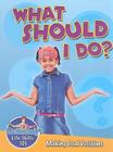 What Should I Do?: Making Good Decisions (Slim Goodbody's Life Skills 101) By John Burstein Cover Image