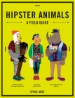 Hipster Animals: A Field Guide Cover Image